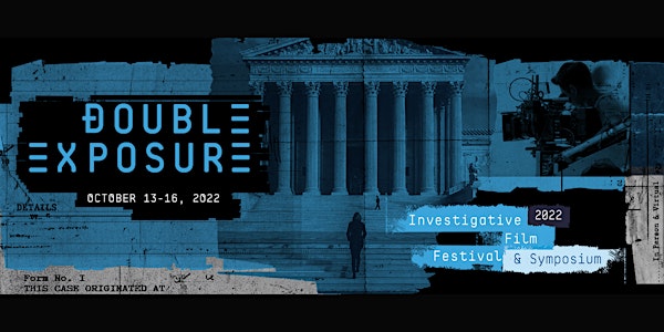 Double Exposure Investigative Film Festival & Symposium 2022