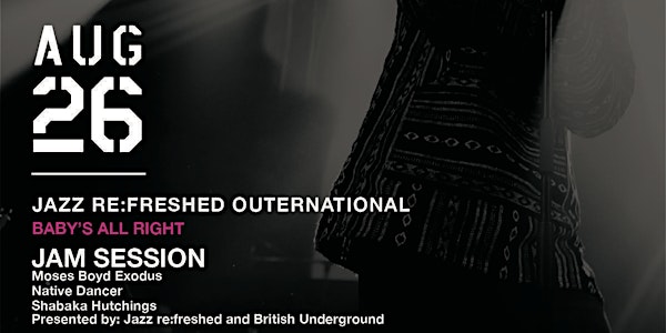 AFROPUNK After Dark Presents JAZZ RE:FRESHED OUTERNATIONAL