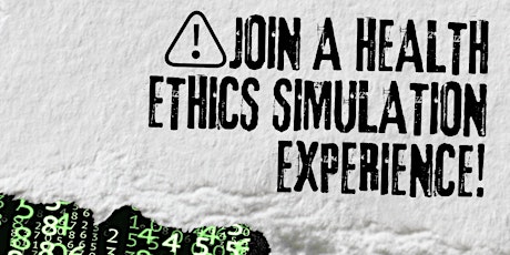 *DANGER ZONE* Join a 30 minute Health Ethics Simulation Experience!