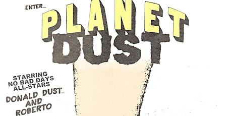 Enter Planet Dust w/ Donald Dust, Roberto & Diana McNally primary image