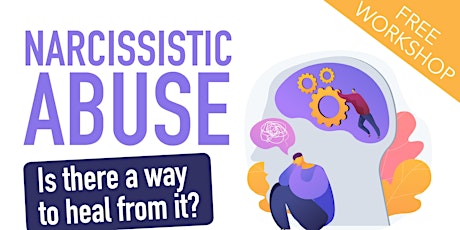 IN-HOUSE WORKSHOP: Narcissistic Abuse, is there a way to heal from it?