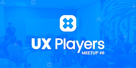 Imagen principal de UX Players Tijuana: Meetup 6