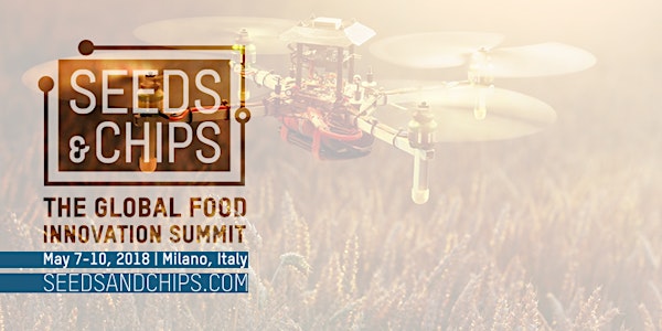 Seeds&Chips - The Global Food Innovation Summit 2018