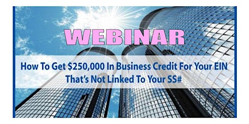 How To Get $250,000 in Business Credit for Your EIN NOT Linked to SS