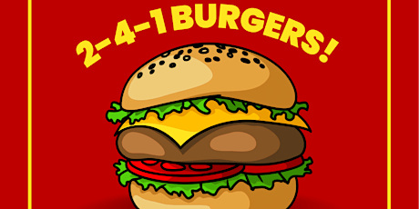 2-4-1 BURGERS!!!!!