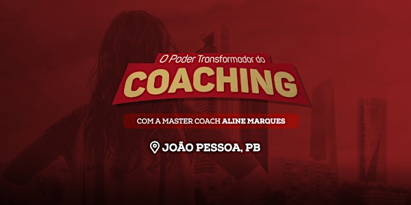 [JOÃO PESSOA/PB] O Poder Transformador do Coaching