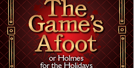 THE GAME'S AFOOT - A MURDEROUS  COMEDY