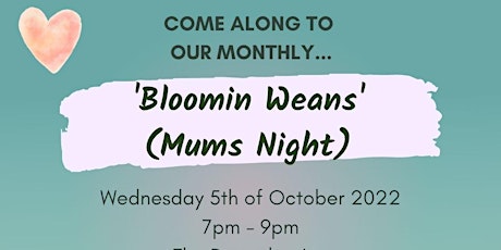 Bloomin Weans (Mums Night)