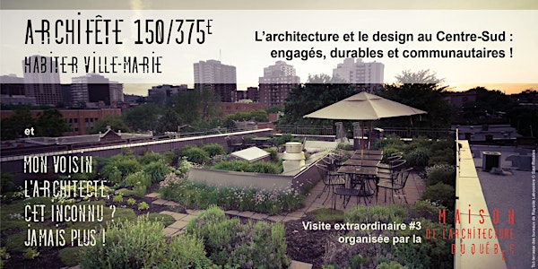 Mon voisin... et Archifête 150/375e - Visite #3 / L'architecture et le desi...