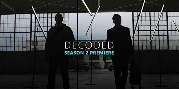 DECODED Season 2 Premiere | Exclusive Screening and Launch Party