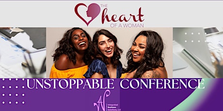 The Heart of A Woman  2022 "UNSTOPPABLE" Conference