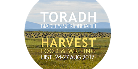 Toradh / Harvest Festival of Food & Writing in North Uist & Benbecula - Friday 25th August 2017 primary image