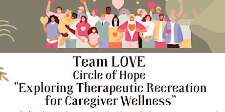 Team Love "Exploring Therapeutic Recreation for Caregiver Wellness" primary image