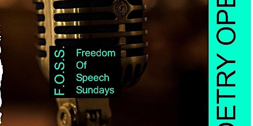 F.O.S.S (Freedom of Speech Sundays) Poetry Open Mic