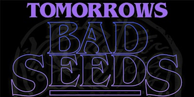 Tomorrow’s Bad Seeds