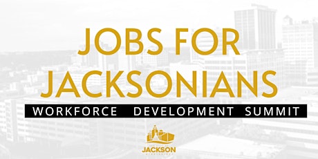 Jobs for Jacksonians - Workforce Development Summit