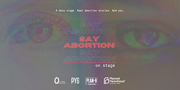 Say Abortion, On Stage