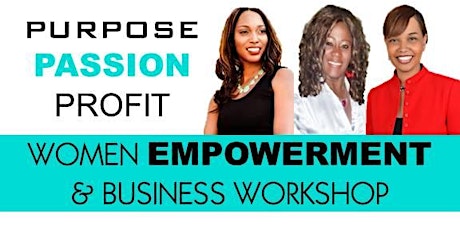 PURPOSE PASSION PROFIT "WOMEN EMPOWERMENT & BUSINESS WORKSHOP" primary image