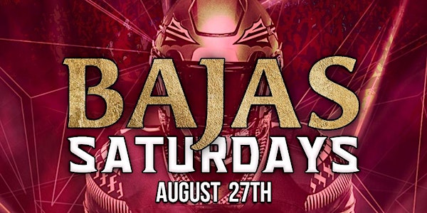 Bajas Saturdays - GameDay Afterparty