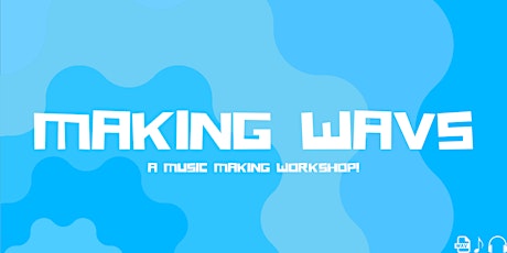 Making Wavs: A music making workshop! [Part 1]