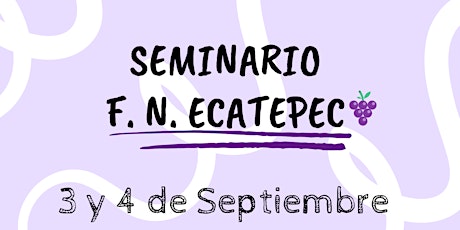 Seminario F. N. ECATEPEC Septiembre 2022