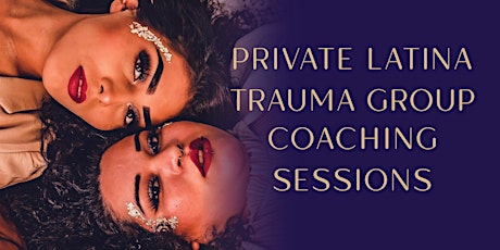 Private Latina Trauma Group Coaching Sessions