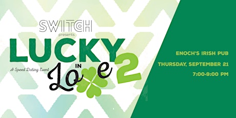 SWITCH presents "Lucky In Love 2" A Speed Dating Event primary image