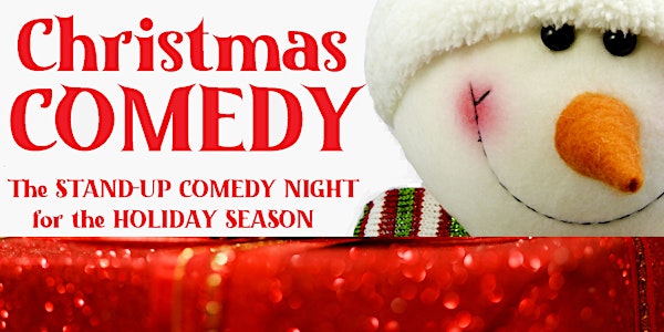 CHRISTMAS COMEDY - The STAND-UP COMEDY NIGHT for the Holiday Season