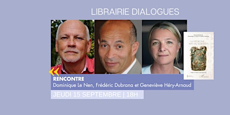 Rencontre avec Dominique Le Nen, Frédéric Dubrana et Geneviève Héry-Arnaud