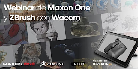 Webinar de Maxon One y ZBrush con Wacom. Organizado por icreatia.es