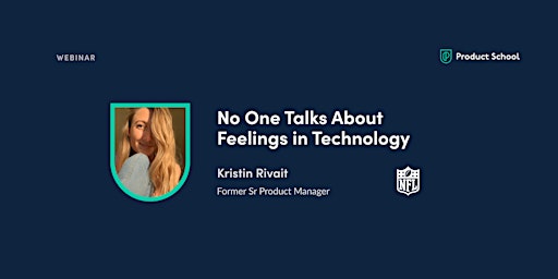 Webinar: No One Talks About Feelings in Technology by fmr NFL Sr PM