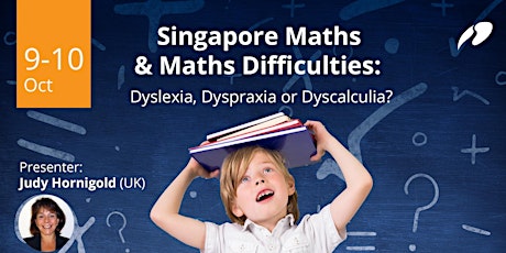 Singapore Maths and Maths Difficulties: Dyslexia, Dyspraxia or Dyscalculia? primary image