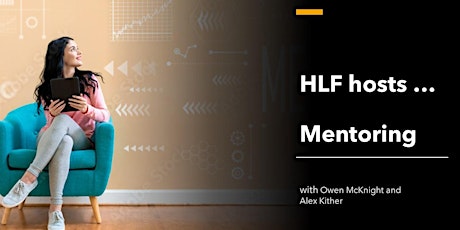 HLF Hosts... Owen McKnight and Alex Kither on mentoring