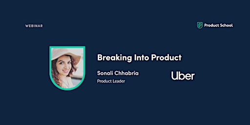 Webinar: Breaking Into Product by Uber Product Leader