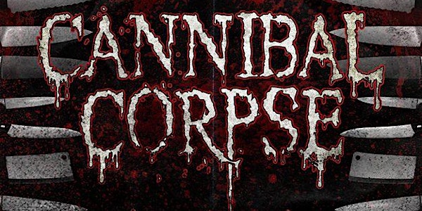 Cannibal Corpse (Tuesday) @ Slim's   w/ Power Trip, Gatecreeper - SOLD OUT!