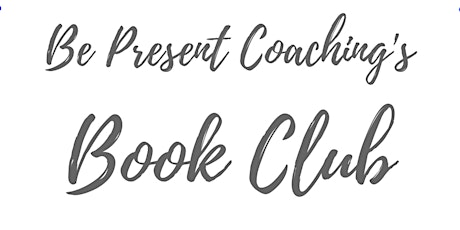 Be Present Coaching's Book Club primary image