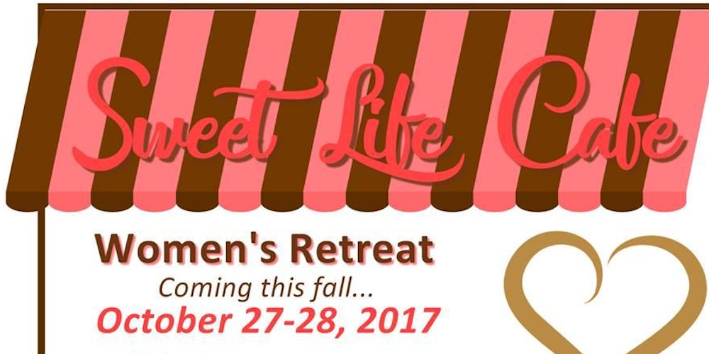 Sweet Life Cafe Women S Ministry Retreat Sweet Life Cafe Women S Ministry Retreat