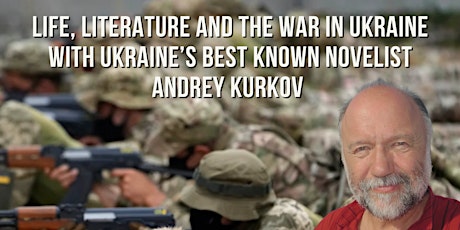 Life, Literature and the War in Ukraine with novelist Andrey Kurkov