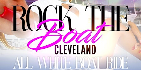 ROCK THE BOAT CLEVELAND 2023 MEMORIAL DAY WEEKEND ALL WHITE BOAT PARTY