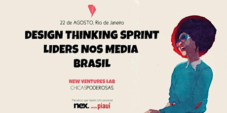 Design Thinking Sprint para Líderes de Mídia no Brasil - by Chicas Poderosas primary image