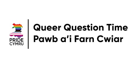 Hauptbild für Pride Cymru Queer Question Time      -      Pwb a'i Farn Cwiar Pride Cymru