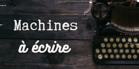 Machines à Écrire - Atelier d'écriture créative (Automne 2022)