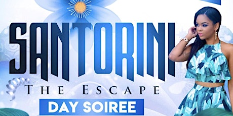 Santorini The Escape Day Soiree "Premium Cuisine Inclusive"