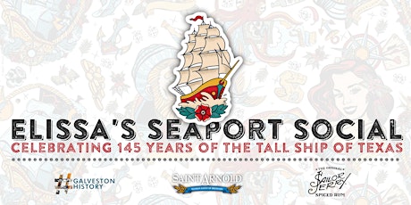 ELISSA's Seaport Social - Celebrating 145 Years of the Tall Ship of Texas