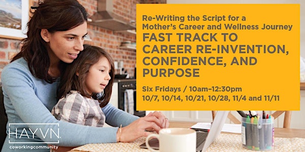 Fast Track to Career Re-Invention for Stay at Home Mothers Workshop Series