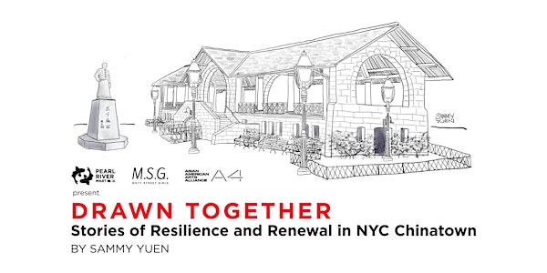 Opening: Drawn Together: Stories of Resilience and Renewal in NYC Chinatown