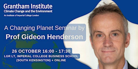A Changing Planet Seminar by Gideon Henderson