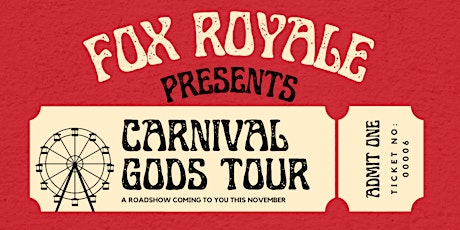 Fox Royale presents: Carnival Gods Tour
