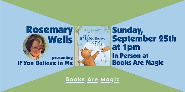 In-store: Storytime w/ Rosemary Wells: If You Believe in Me