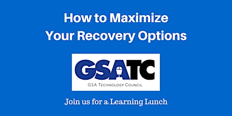 GSATC August 2017 Learning Lunch - How to Maximize Your Recovery Options